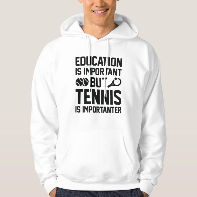 Tennis is Importanter Hoodie (Framsida)