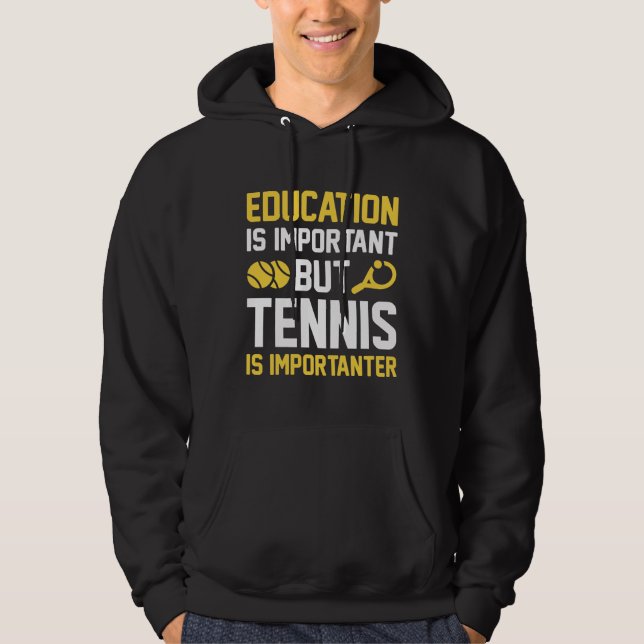Tennis is Importanter Hoodie (Framsida)