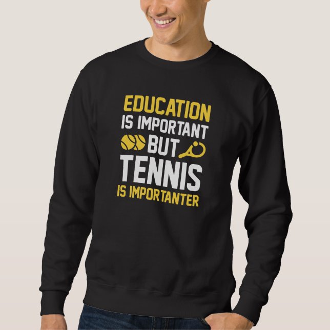 Tennis is Importanter Lång Ärmad Tröja (Framsida)