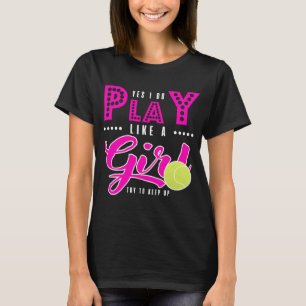 Tennis Ja jag spelar verkligen som en tjej försök T Shirt