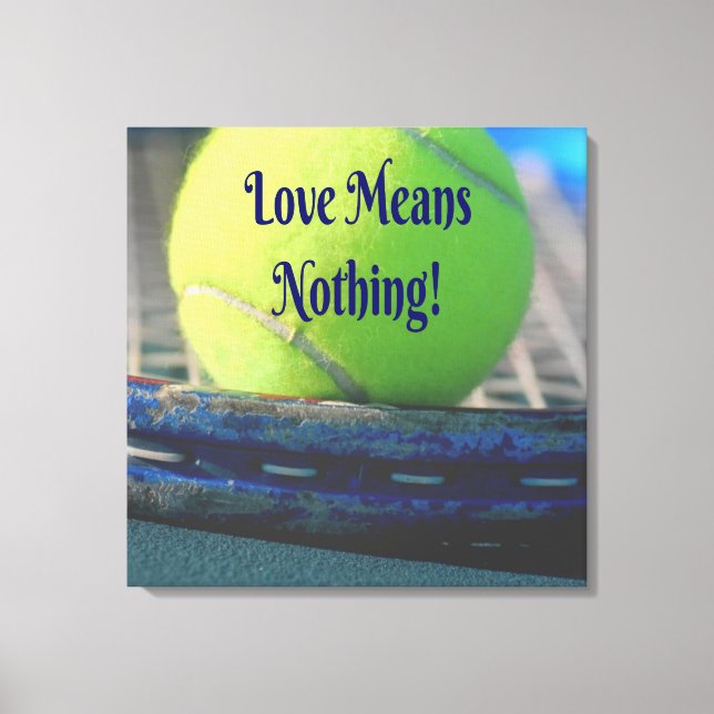 Tennis Kärlek Elak Ingenting! Motivational Funny Canvastryck (Framsida)