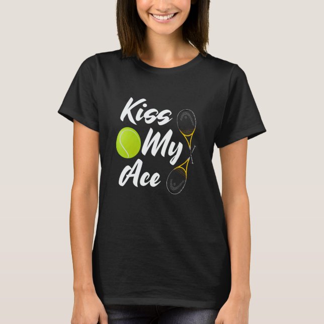 Tennis Kiss My a Ace  Cute Sports T Shirt (Framsida)