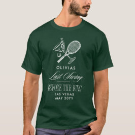 Tennis Last Swing Before The Ring Bachelorette T Shirt