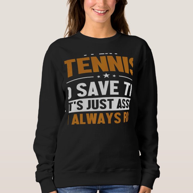 Tennis Let's Assume I'm Right Player Professional  T Shirt (Framsida)