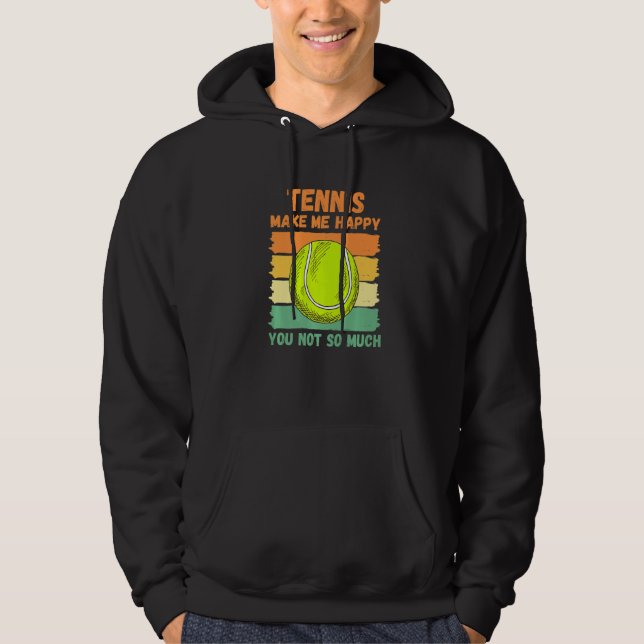 Tennis Make Me Happy You Not So Much Hoodie (Framsida)