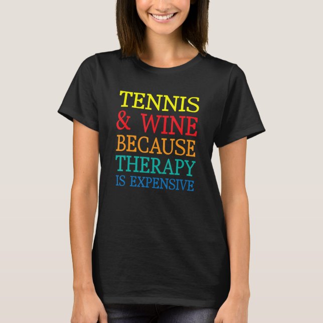 Tennis och Vin för terapeutisk kostnad T Shirt (Framsida)