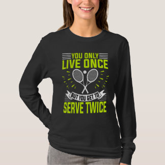 Tennis Player och träna dig bara levande Gång T Shirt