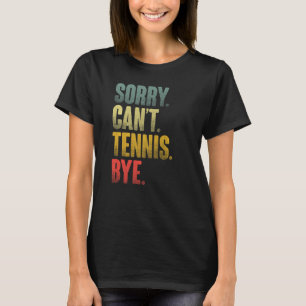 Tennis Player Sarcastic Quote Förlåt Tennis B T Shirt