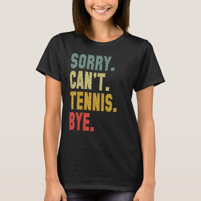 Tennis Player Sarcastic Quote Förlåt Tennis B T Shirt (Framsida)