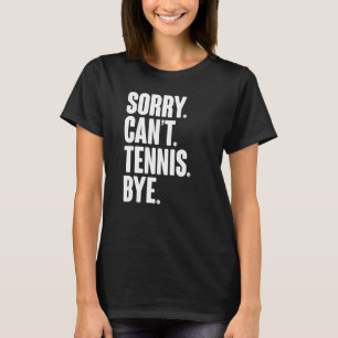 Tennis Player Sarcastic Quote Förlåt Tennis B T Shirt