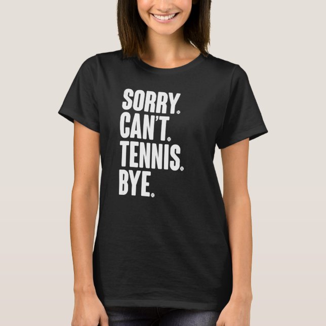 Tennis Player Sarcastic Quote Förlåt Tennis B T Shirt (Framsida)