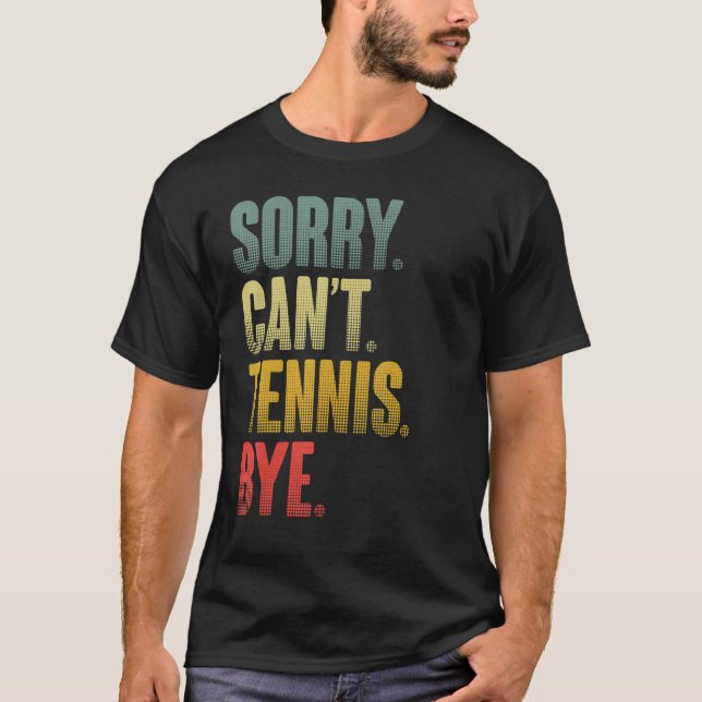 Tennis Player Sarcastic Quote Förlåt Tennis B T Shirt (Framsida)