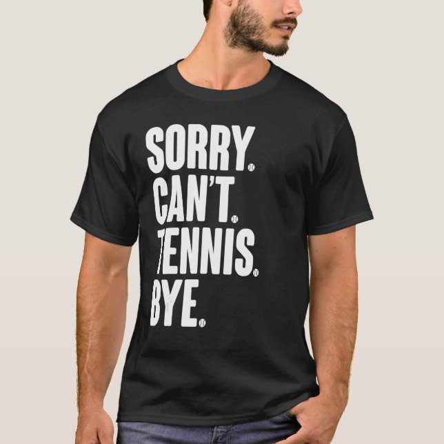 Tennis Player Sarcastic Quote Förlåt Tennis B T Shirt (Framsida)