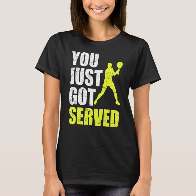 Tennis Player You Just Har Served Joke Roligt Satt T Shirt (Framsida)