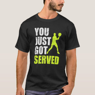Tennis Player You Just Har Served Joke Roligt Satt T Shirt