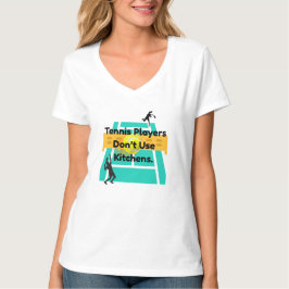 "Tennis Players Do Not Använda Kitchens." T Shirt