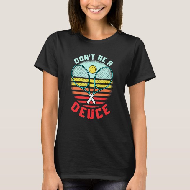 Tennis Pun Dont be a Deuce Boll Racket Retro Tenni T Shirt (Framsida)
