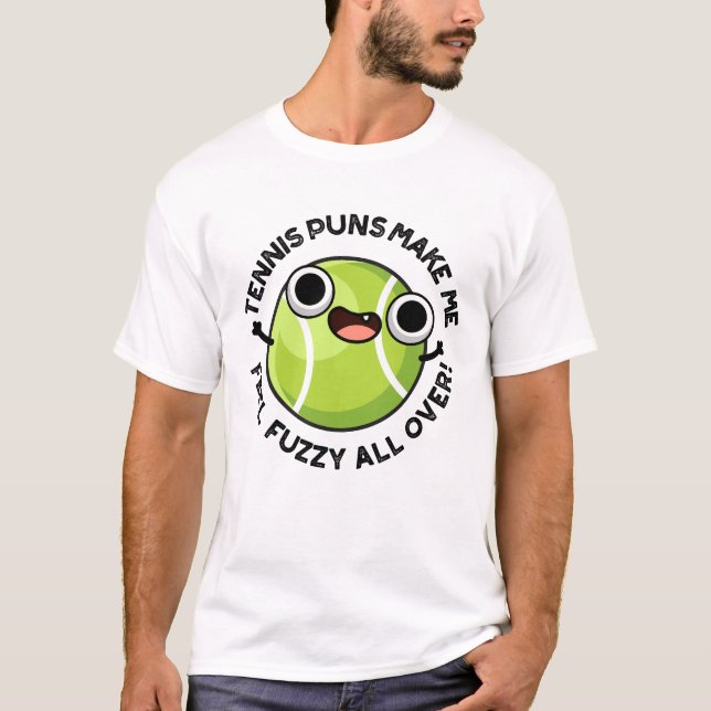 Tennis Puns får mig att känna mig suddig överallt T Shirt (Framsida)
