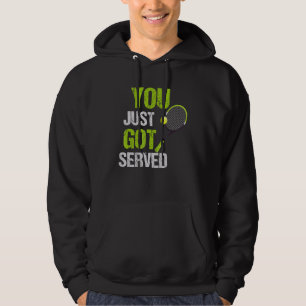 Tennis Quote You Just Har Served Coola Tennis Mana Hoodie