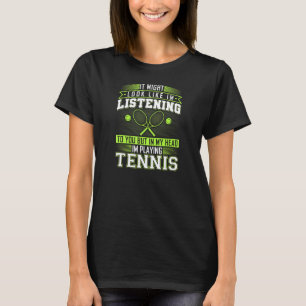 Tennis Quotes Tennis Player T Shirt