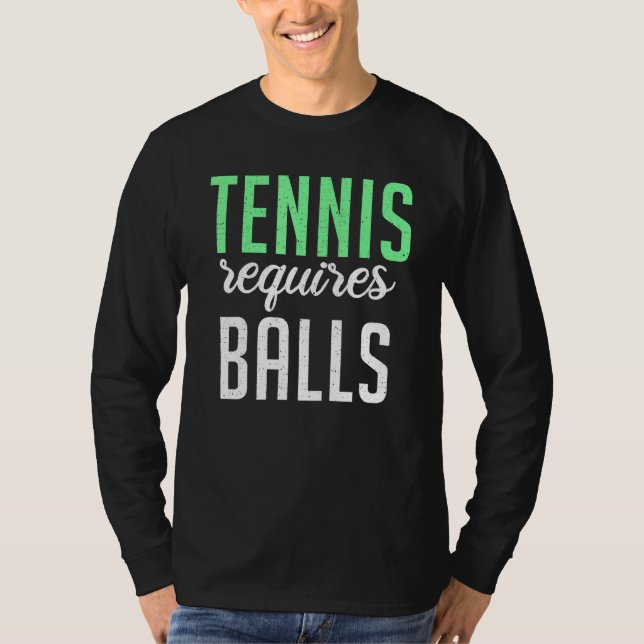 Tennis requires Balls   Tennis   T Shirt (Framsida)