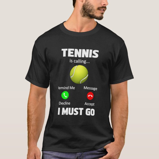 Tennis ringer att jag måste gå till Tennis Player  T Shirt (Framsida)