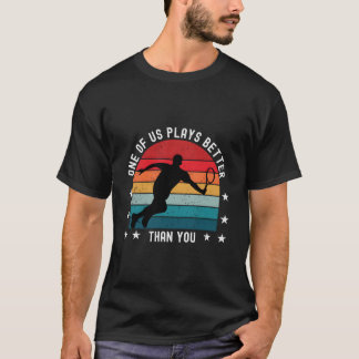 Tennis säger till tennis Player på tennis T Shirt