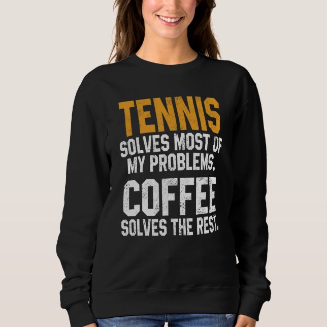 Tennis Solves My Problems Coffee   Player Mom Coac T Shirt (Framsida)