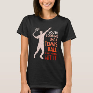 Tennis vill bara Slå det tennis T Shirt