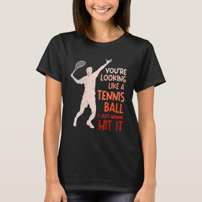 Tennis vill bara Slå det tennis T Shirt (Framsida)