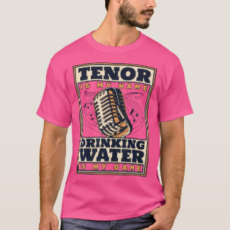 Tenor Är Mitt Namn Dricka Vatten Är Min Lek Opera T Shirt