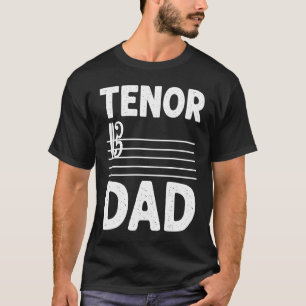 Tenor Pappa Music Choir Musician Theater Opera Sin T Shirt