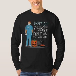 Tentist eftersom Ghost inte är ett jobb Halloween T Shirt