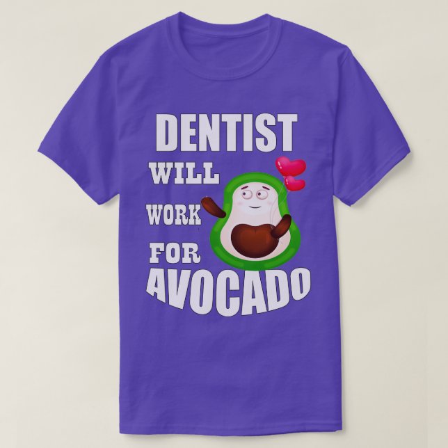 Tentist kommer att arbeta för Avocado T Shirt (Design framsida)