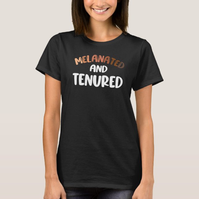 Tenured Melanated Black Teacher Tenure College Pro T Shirt (Framsida)