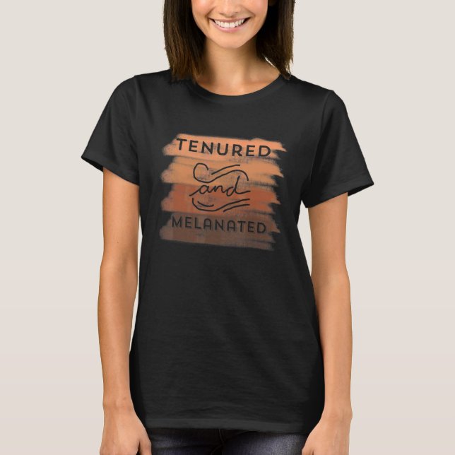 Tenured Professor Melanated Black Teacher Tenure E T Shirt (Framsida)