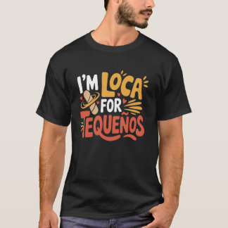 Tequeño-älskare Jag är tokig i Tequeños T Shirt