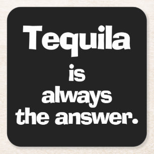 Tequila är alltid Svaret svart Underlägg Papper Kvadrat