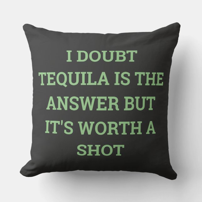TEQUILA ÄR SVARET, MEN DET ÄR VÄRT EN SHO KUDDE (Framsida)