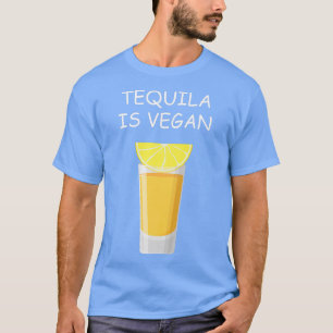 Tequila är Vegan Drinking Vegetarian Veggie Älskar T Shirt