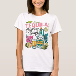 Tequila Cheaper than Therapy T Shirt