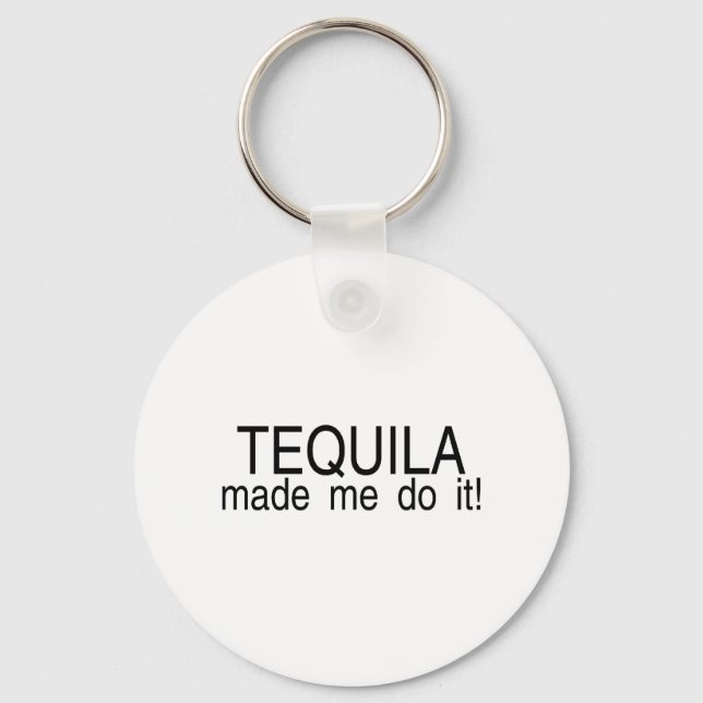 Tequila fick mig att göra det nyckelring (Framsida)