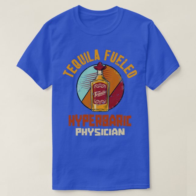 Tequila Fueled Hyperbaric Physician 1 T Shirt (Design framsida)