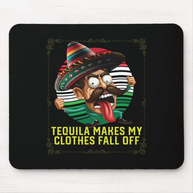 Tequila gör att mina kläder faller av alkoholhalti musmatta (Framsidan)