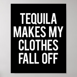 Tequila gör att mina kläder faller av poster