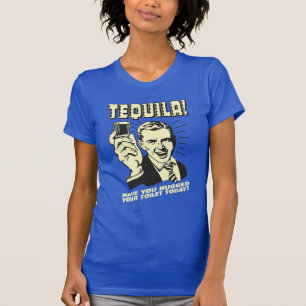 Tequila: Huggad toalett idag T Shirt