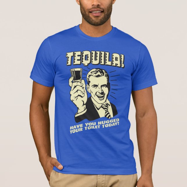 Tequila: Huggad toalett idag T Shirt (Framsida)