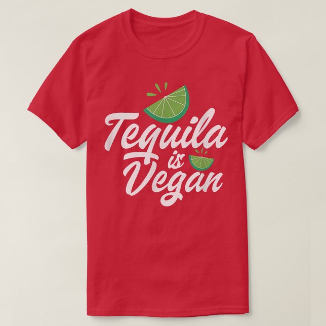Tequila Is Vegan Vegetarian Tequila Drinker Vegani T Shirt (Design framsida)