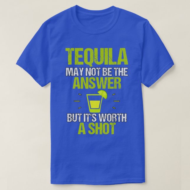 Tequila kanske inte är ett svar på sitt löfte som  t shirt (Design framsida)