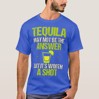 Tequila kanske inte är ett svar på sitt löfte som t shirt